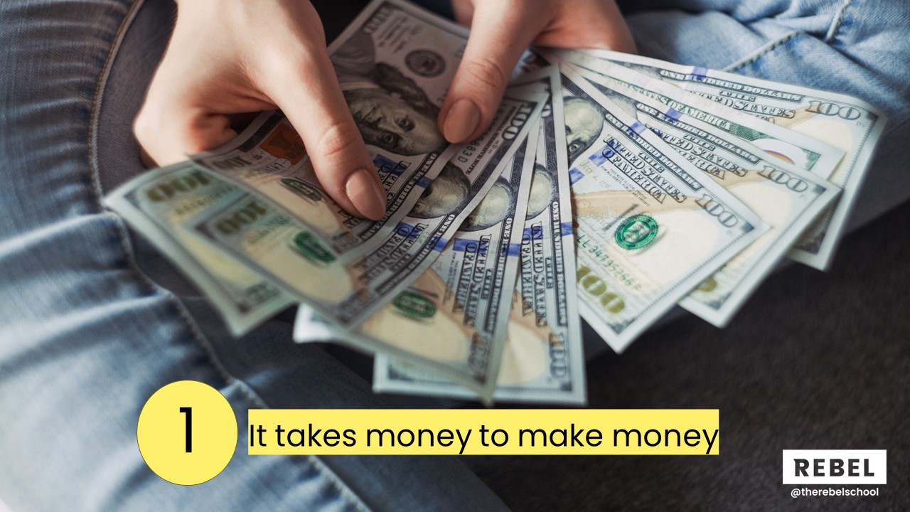 It takes money to make money it takes money to make money